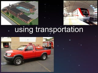 using transportation 