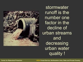 stormwater runoff is the number one factor in the decline of urban streams and decreasing urban water quality ! 