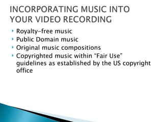 Royalty-free music Public Domain music Original music compositions Copyrighted music within “Fair Use” guidelines as established by the US copyright office 