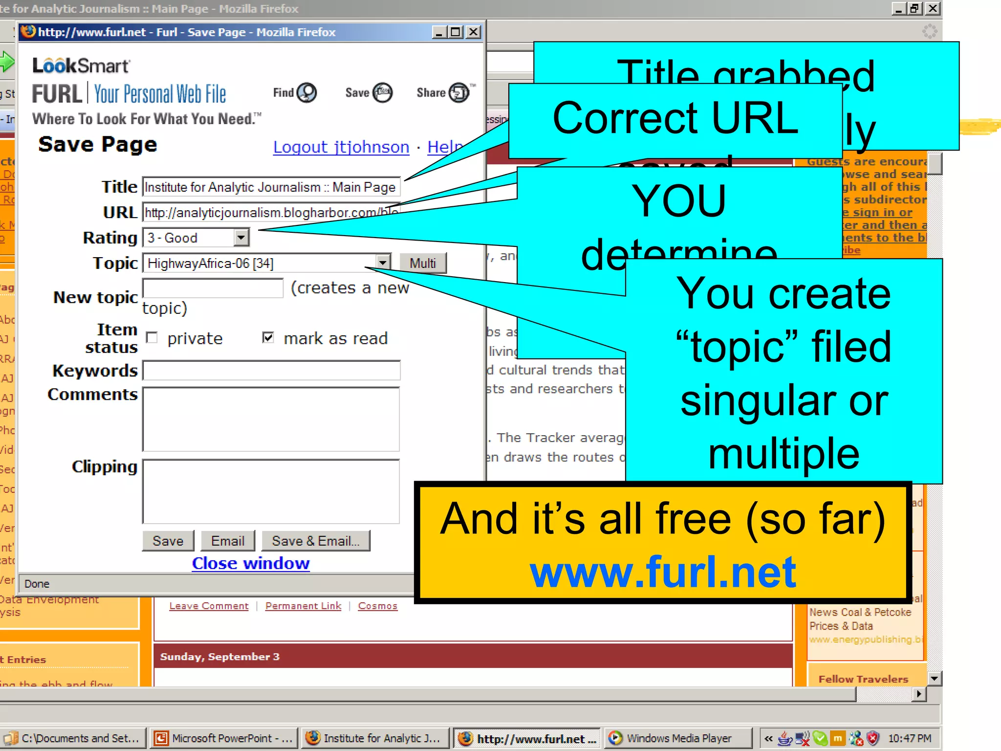 Furl demo #2 Title grabbed automatically Correct URL saved YOU determine ranking You create “topic” filed singular or multiple And it’s all free (so far) www.furl.net 