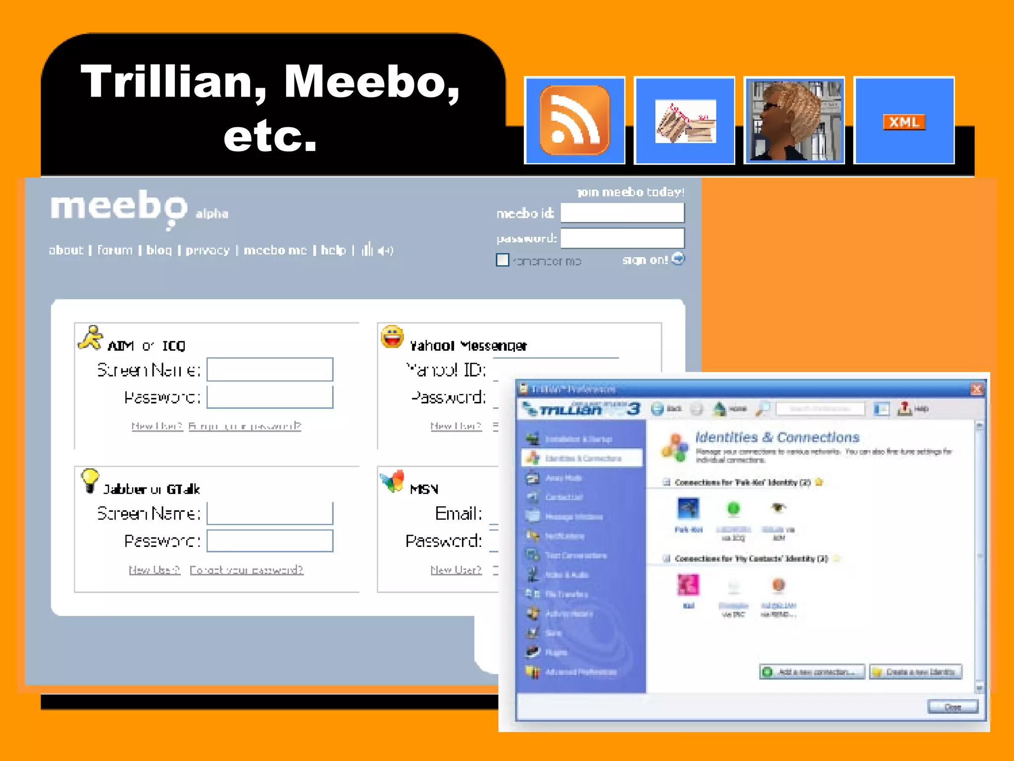 Trillian, Meebo, etc. 