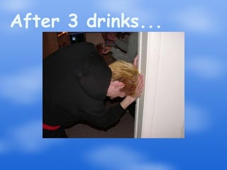 After 3 drinks... 