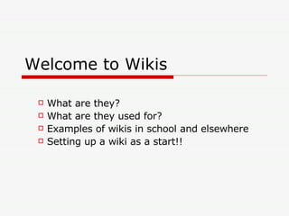 Welcome to Wikis ,[object Object],[object Object],[object Object],[object Object]