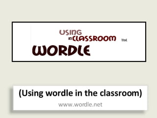 (Using wordle in the classroom) www.wordle.net 