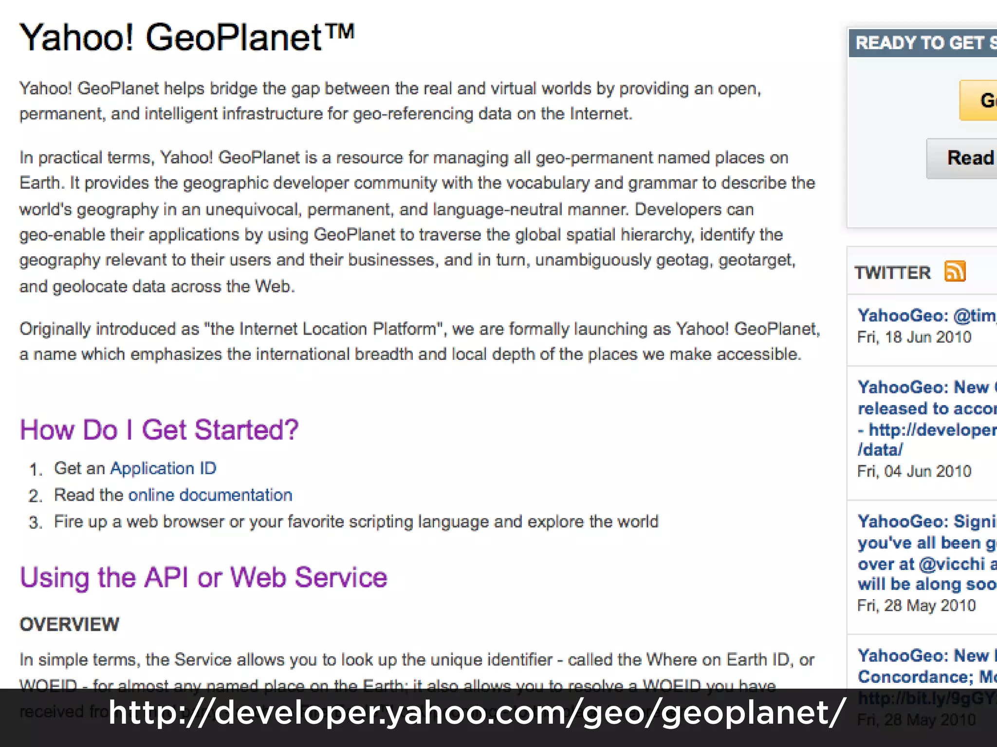 Yahoo GeoPlanet is
a data set that has
information about
the location of
places on Earth.
http://developer.yahoo.com/geo/geoplanet/
 