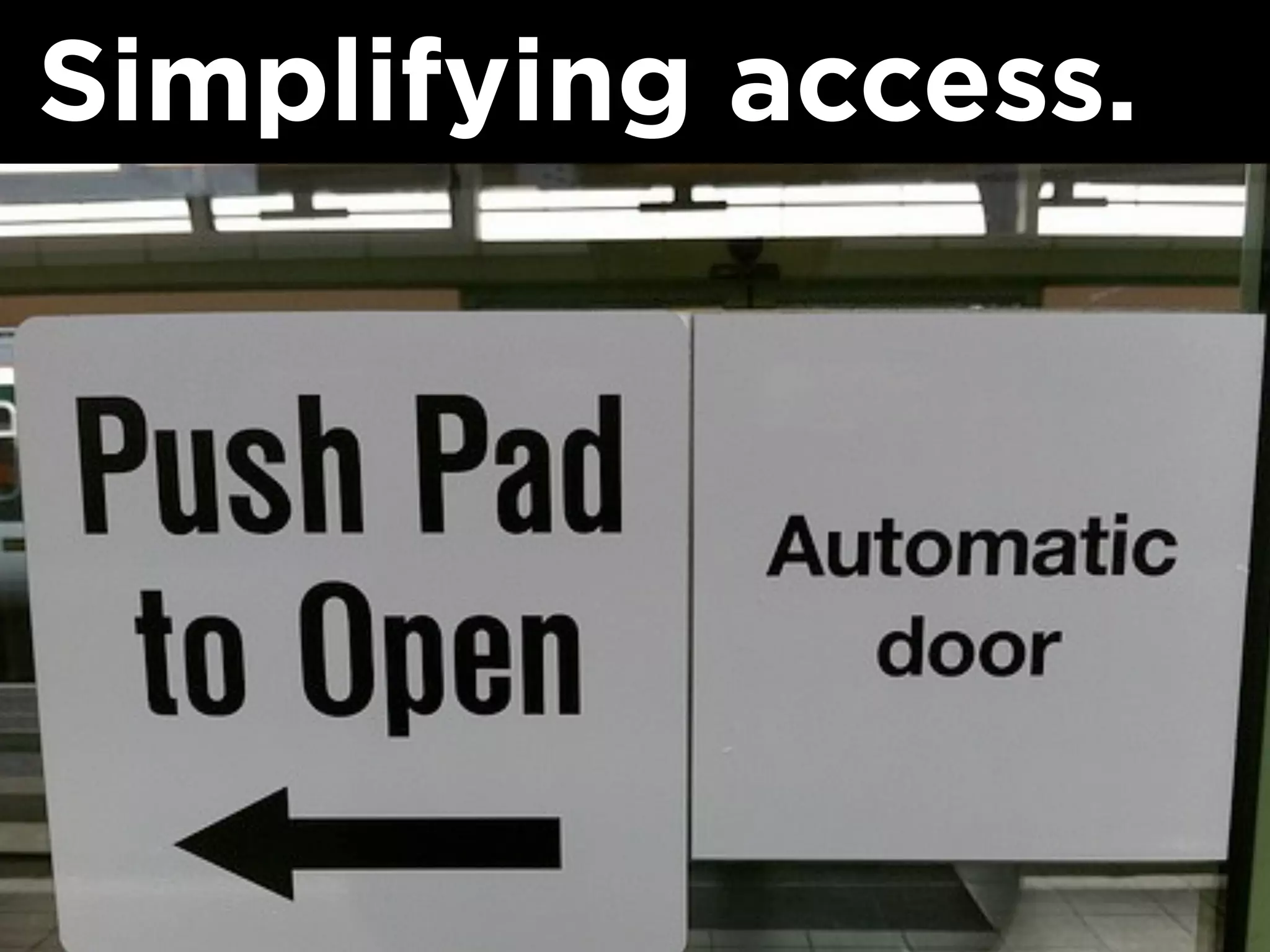Simplifying access.
 