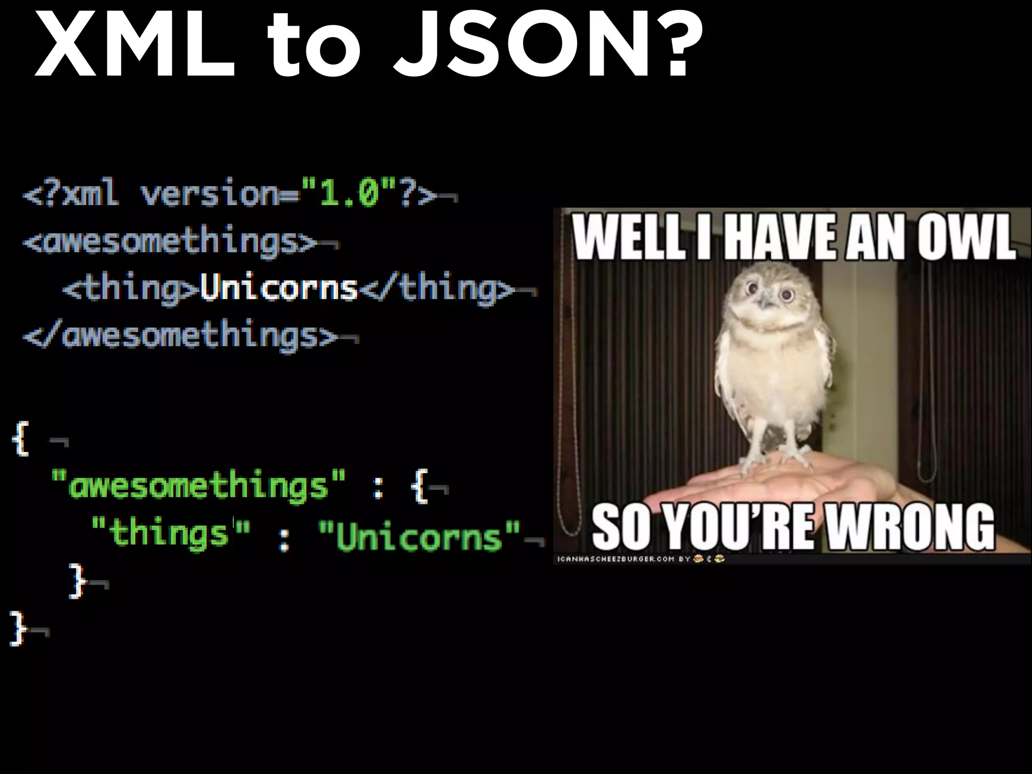 XML to JSON?
 
