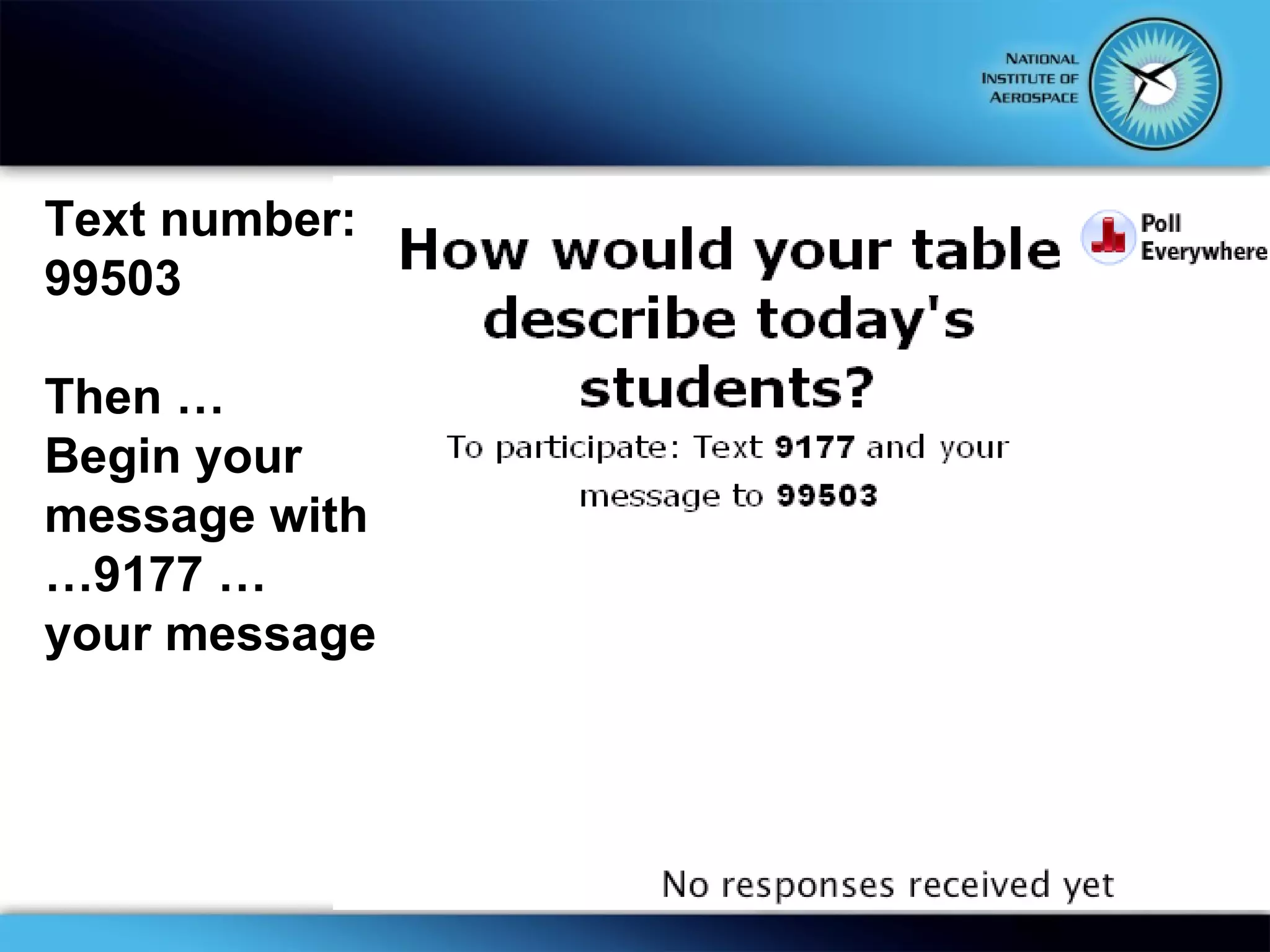 Text number: 99503 Then …  Begin your message with …9177 … your message 