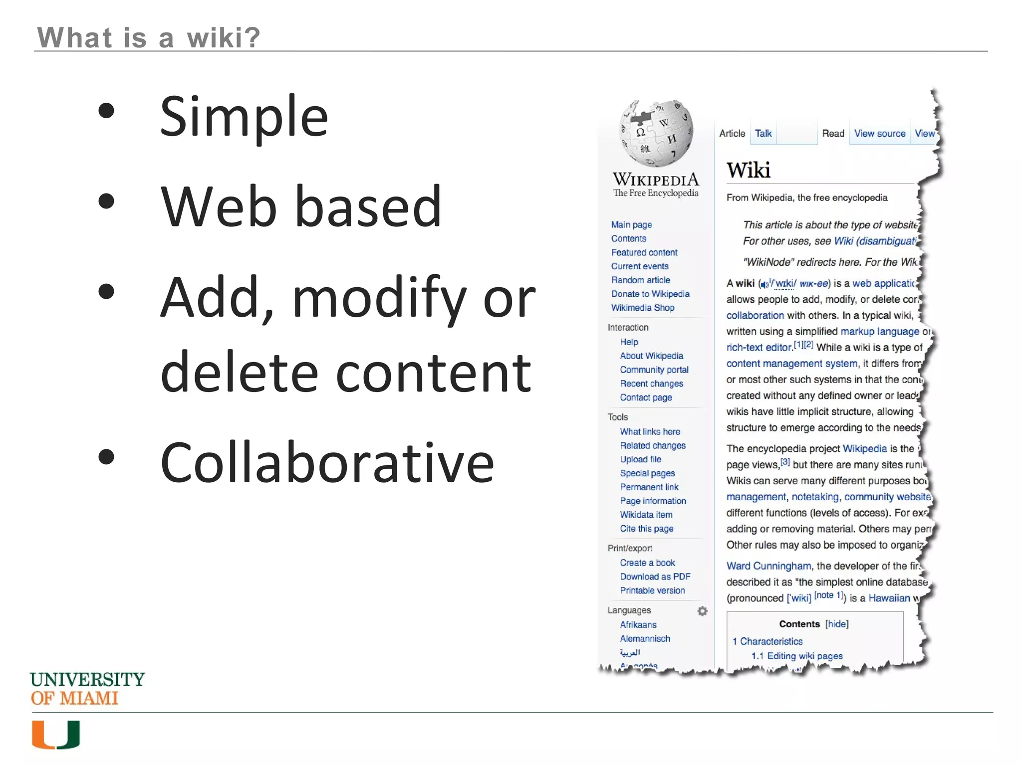 What is a wiki?
• Simple
• Web based
• Add, modify or
delete content
• Collaborative
 