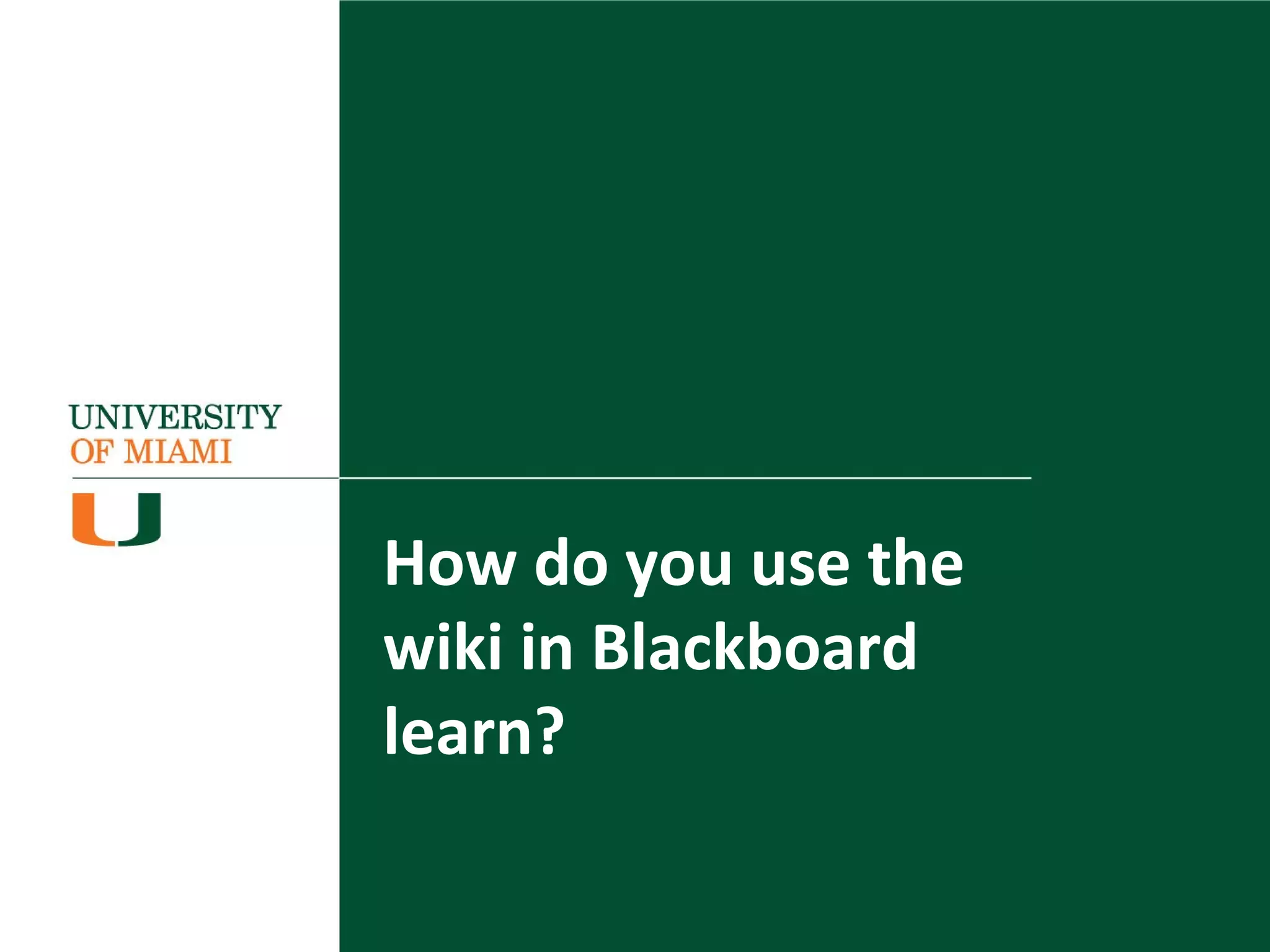 How do you use the
wiki in Blackboard
learn?
 