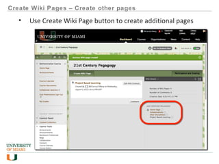 Create Wiki Pages – Create other pages
• Use Create Wiki Page button to create additional pages
 