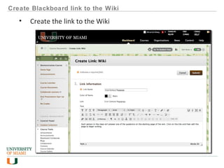 Create Blackboard link to the Wiki
• Create the link to the Wiki
 