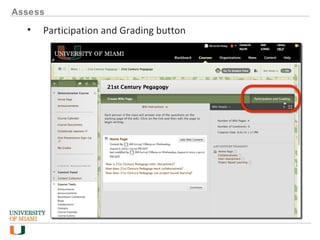 Assess
• Participation and Grading button
 