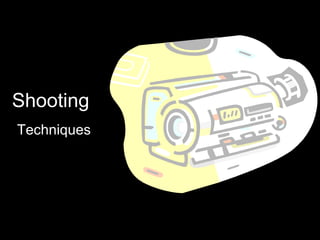 Shooting  Techniques 