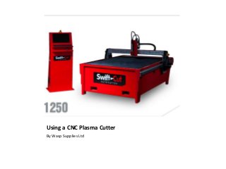 Using a CNC Plasma Cutter
By Wasp Supplies Ltd
 