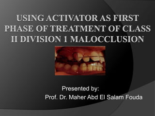 Presented by:
Prof. Dr. Maher Abd El Salam Fouda
 