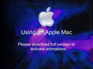 Using an Apple Mac Please download full version to activate animations 