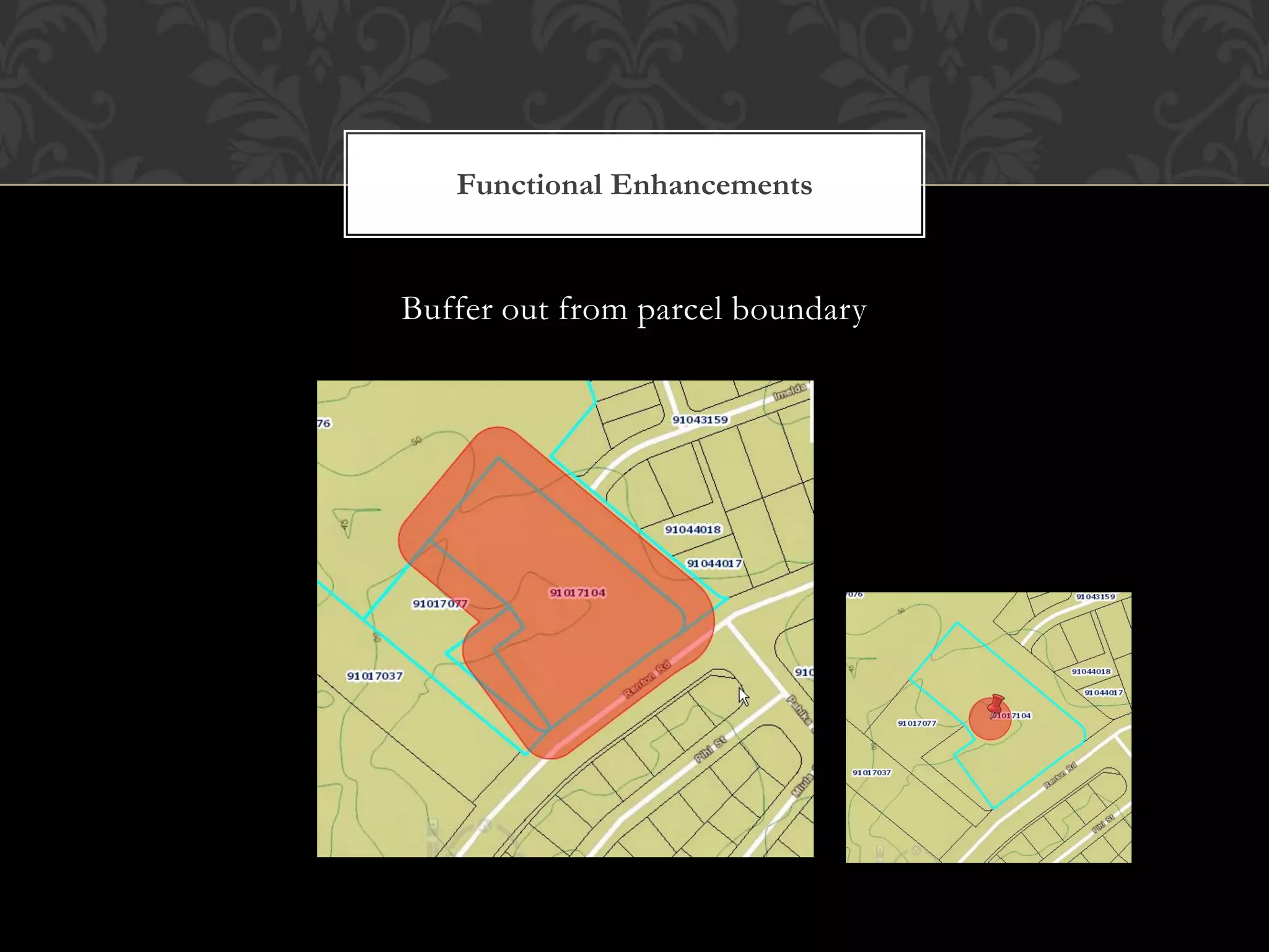 Functional Enhancements


Buffer out from parcel boundary
 