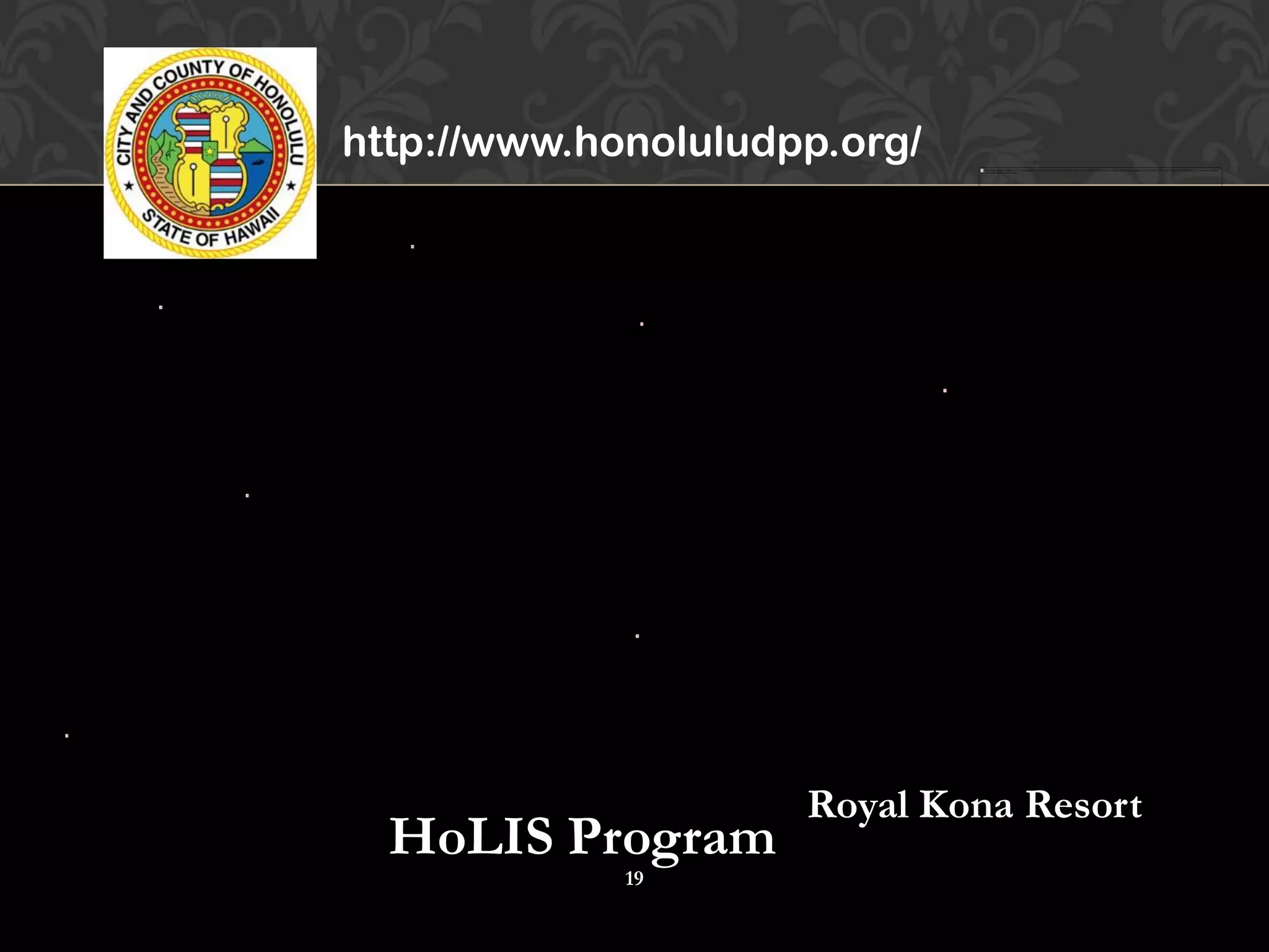 http://www.honoluludpp.org/




                     Royal Kona Resort
  HoLIS Program
             19
 