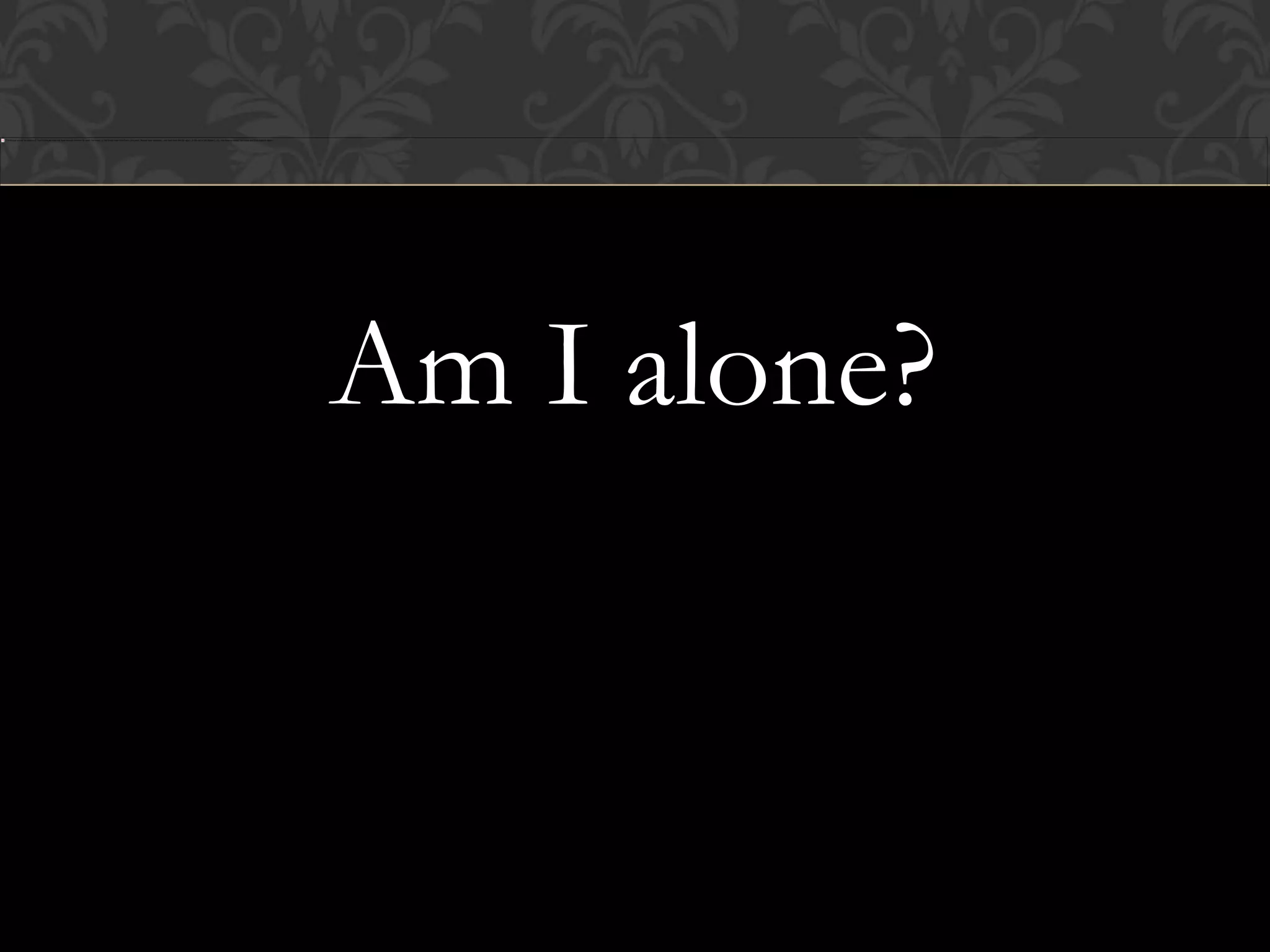 Am I alone?
 