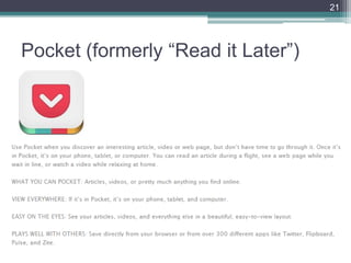 21




Pocket (formerly “Read it Later”)
 
