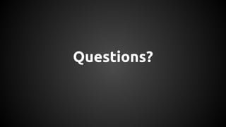 Questions?
 