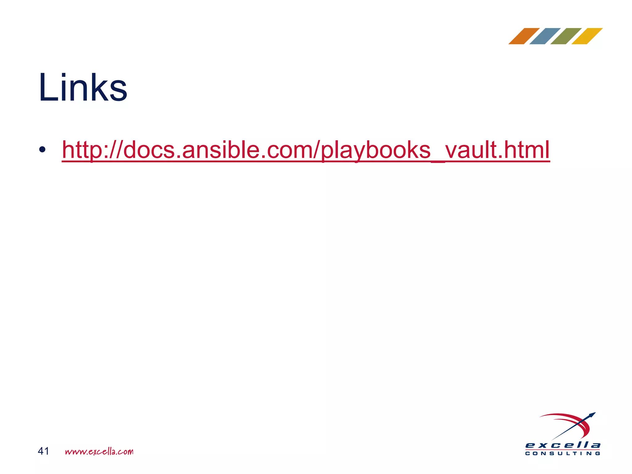 • http://docs.ansible.com/playbooks_vault.html
Links
41
 