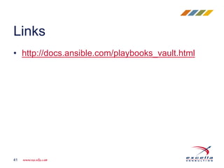 • http://docs.ansible.com/playbooks_vault.html
Links
41
 