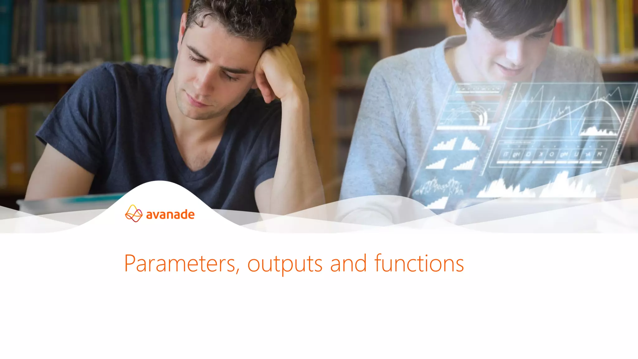 Parameters, outputs and functions
 