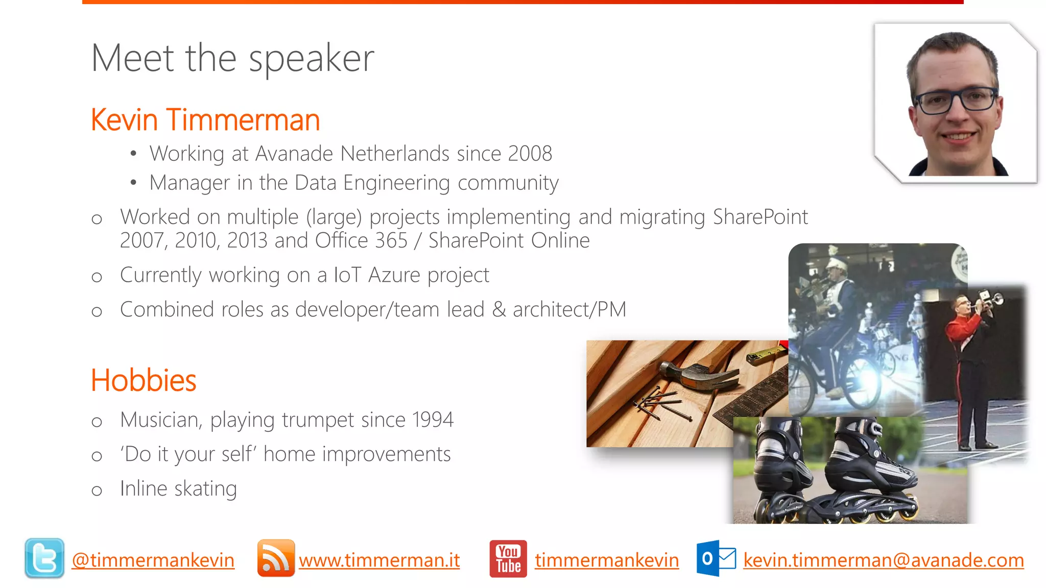 ©2018 Avanade Inc. All Rights Reserved.
Kevin Timmerman
• Working at Avanade Netherlands since 2008
• Manager in the Data Engineering community
o Worked on multiple (large) projects implementing and migrating SharePoint
2007, 2010, 2013 and Office 365 / SharePoint Online
o Currently working on a IoT Azure project
o Combined roles as developer/team lead & architect/PM
Hobbies
o Musician, playing trumpet since 1994
o ‘Do it your self’ home improvements
o Inline skating
Meet the speaker
3@timmermankevin www.timmerman.it timmermankevin kevin.timmerman@avanade.com
 