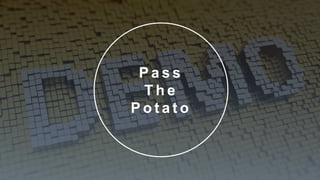 40
Copyright 2017 Cameron
P a s s
T h e
P o t a t o
 