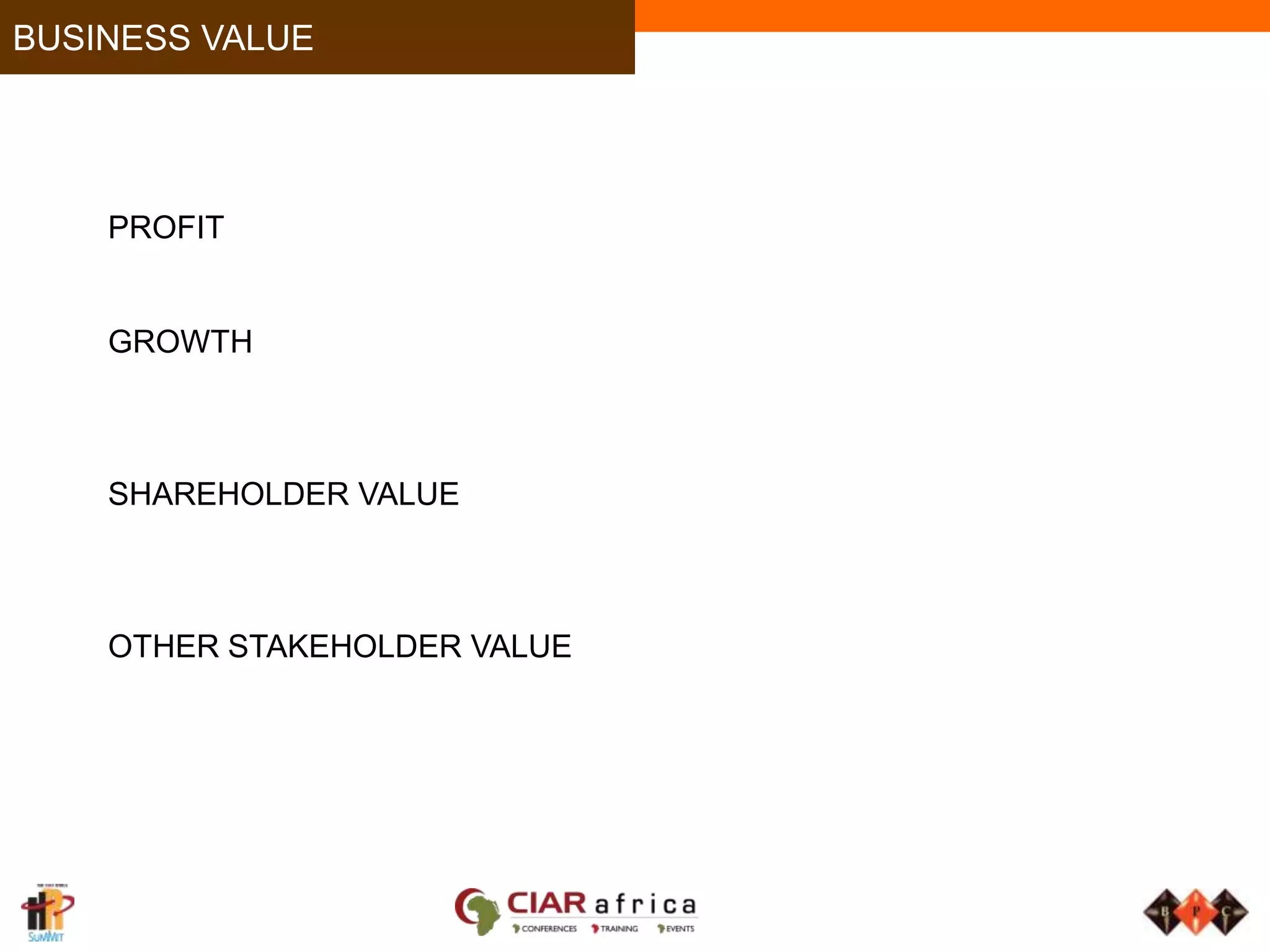 BUSINESS VALUE PROFITGROWTHSHAREHOLDER VALUEOTHER STAKEHOLDER VALUE