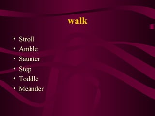 walk Stroll Amble Saunter Step Toddle Meander