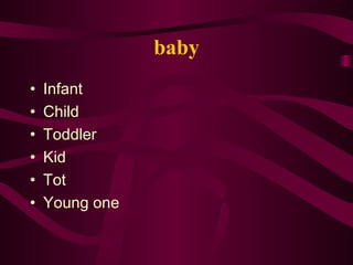 baby Infant Child Toddler Kid Tot  Young one  