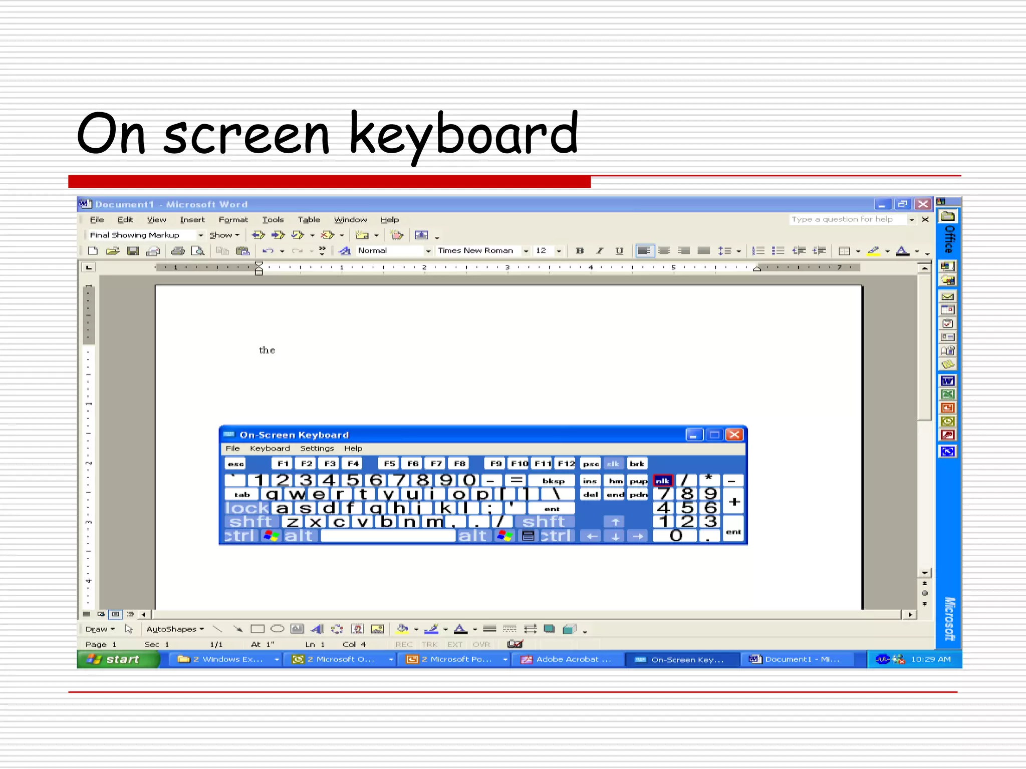 On screen keyboard
 
