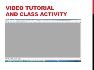 VIDEO TUTORIAL 
AND CLASS ACTIVITY 
 