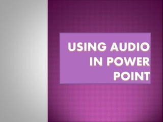 Using audio in power point1
