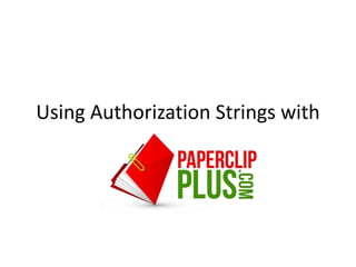 Using Authorization Strings with
 