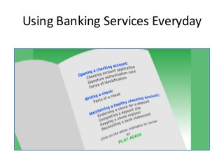 Using Banking Services Everyday
 