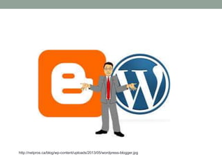 http://netpros.ca/blog/wp-content/uploads/2013/05/wordpress-blogger.jpg
 