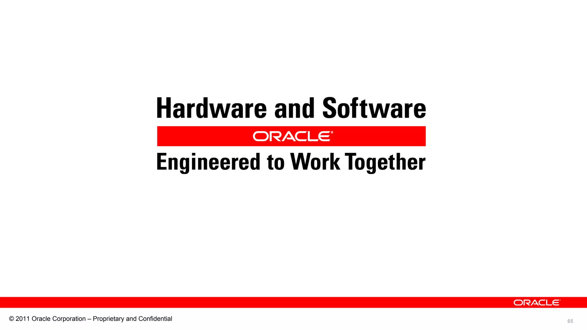 65© 2011 Oracle Corporation – Proprietary and Confidential
 