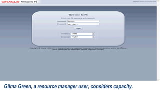 03 - Capacity Analysis
Gilma Green, a resource manager user, considers capacity.
 