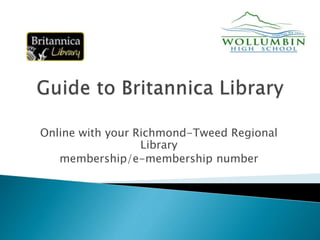 Online with your Richmond-Tweed Regional
Library
membership/e-membership number
 