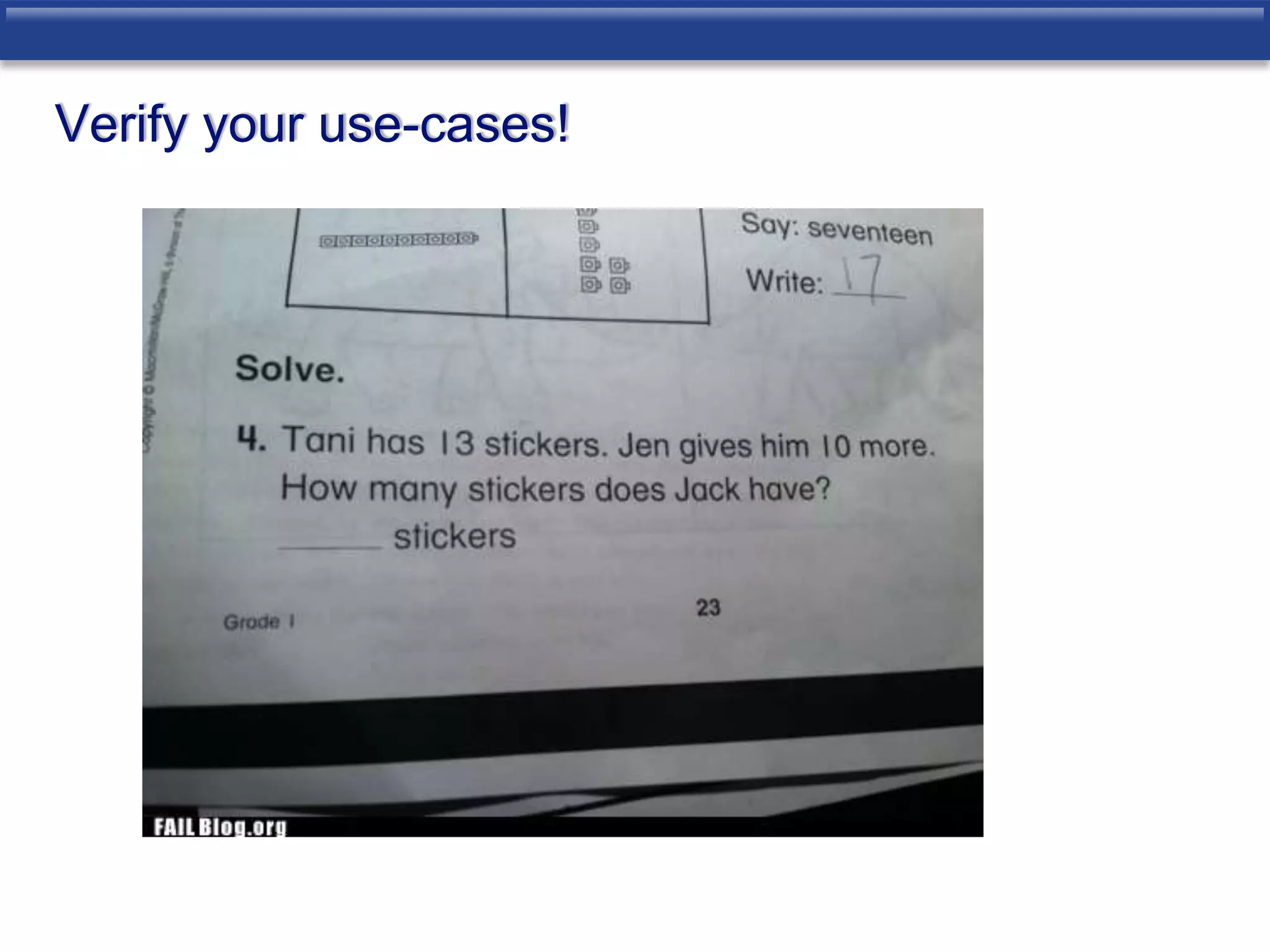 Verify your use-cases! 
 