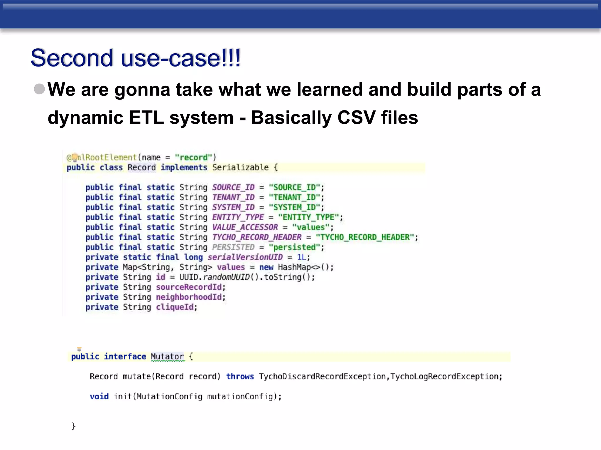 Second use-case!!! 
We are gonna take what we learned and build parts of a 
dynamic ETL system - Basically CSV files 
 