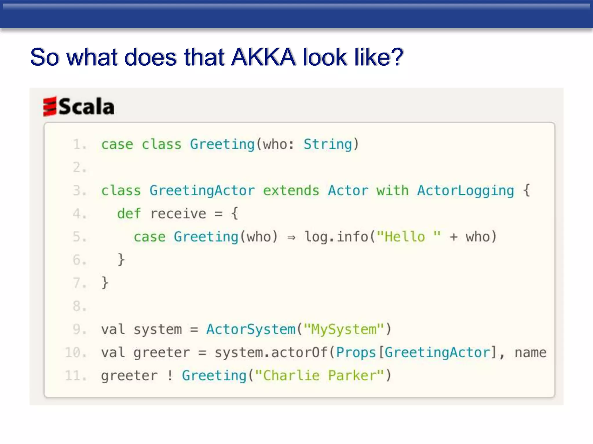 So what does that AKKA look like? 
 