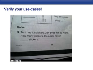 Verify your use-cases! 
 