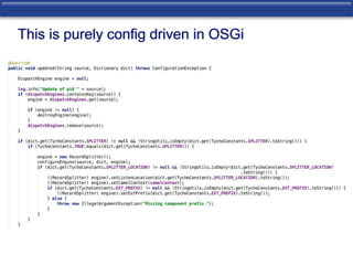 This is purely config driven in OSGi 
 