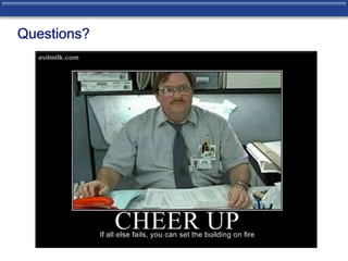 Questions? 
