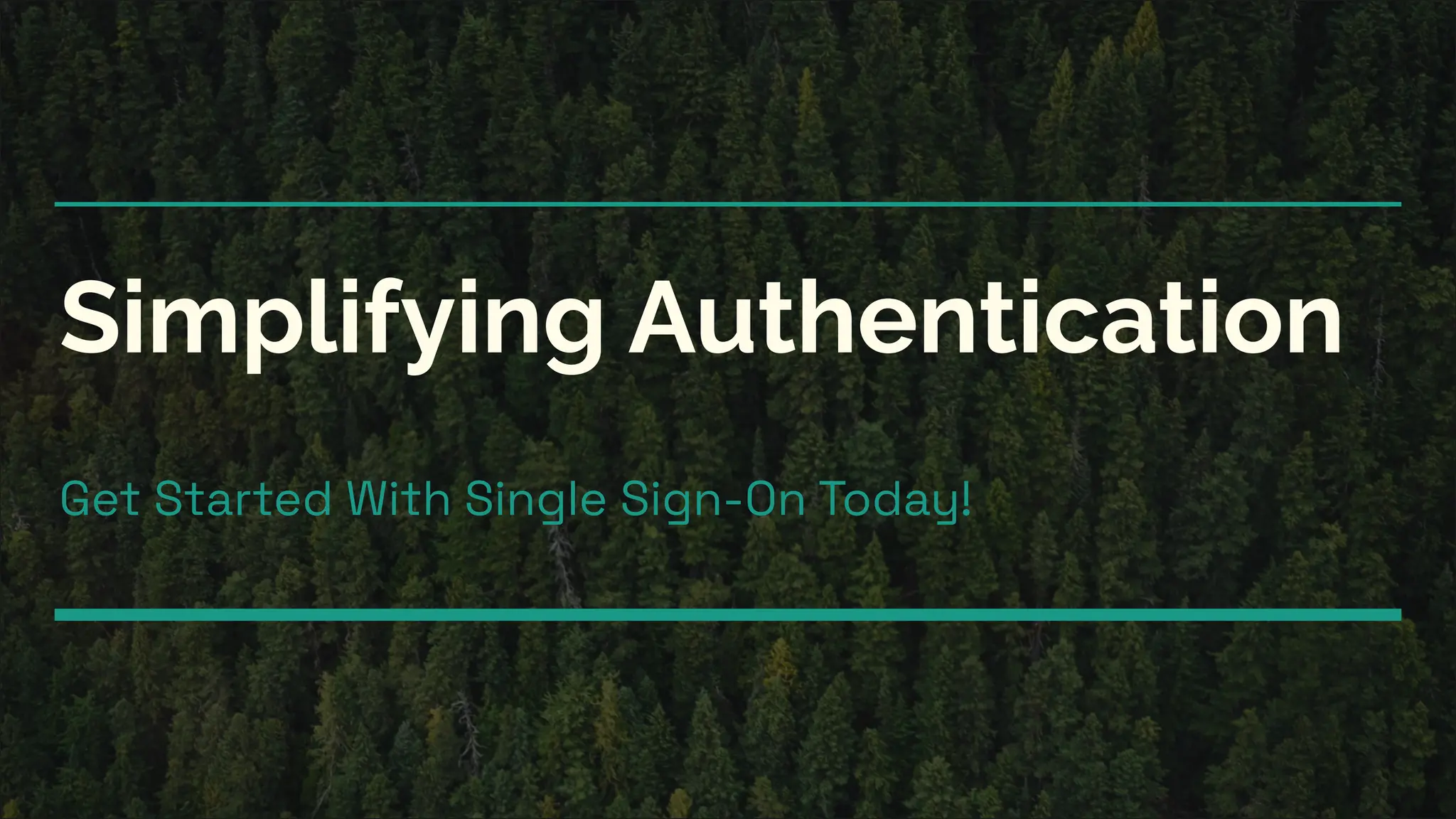 Simplifying Authentication
Get Started With Single Sign-On Today!
 